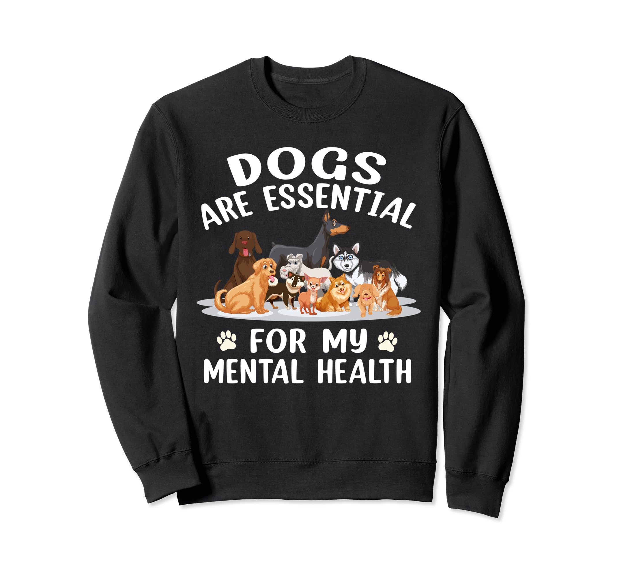 Dog Lovers Dogs Are My Mental Sweatshirt - Aesthetic Graphic for Adults - T-Shirt, Sweatshirt, Hoodie