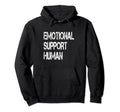 Emotional Support Human Mental Health Hoodie - Trendy Graphic Unisex - T-Shirt, Sweatshirt, Hoodie