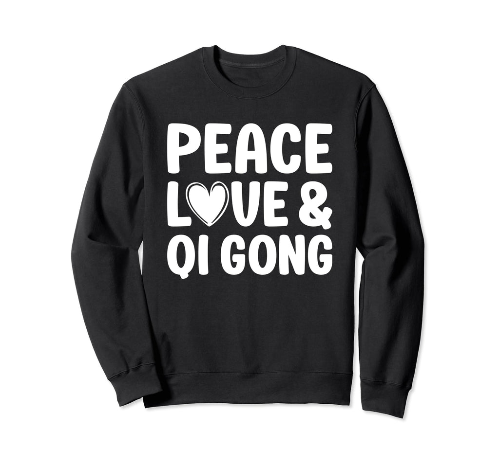 Qi Gong I Love Qi Gong Sweatshirt - Casual Everyday Wear for Adults - T-Shirt, Sweatshirt, Hoodie