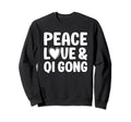 Qi Gong I Love Qi Gong Sweatshirt - Casual Everyday Wear for Adults - T-Shirt, Sweatshirt, Hoodie