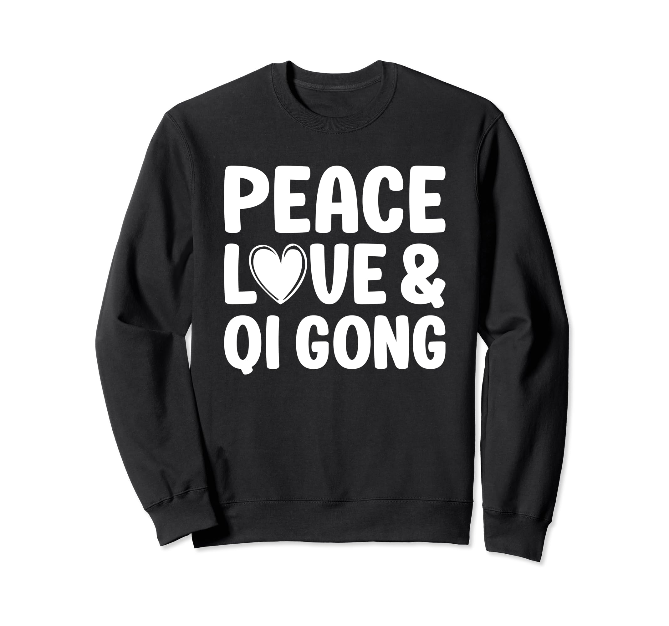 Qi Gong I Love Qi Gong Sweatshirt - Casual Everyday Wear for Adults - T-Shirt, Sweatshirt, Hoodie