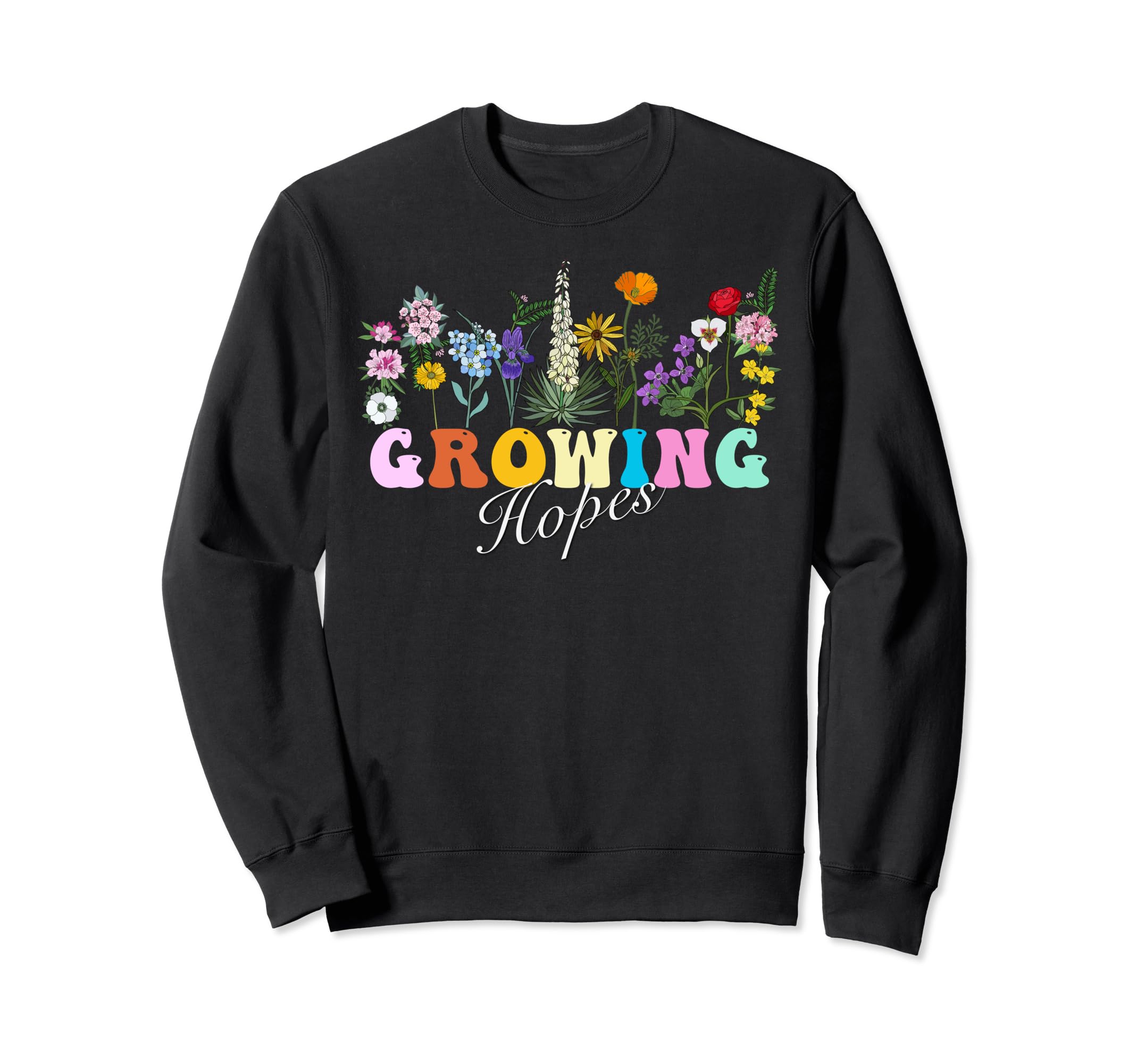 Growing Hopes Wildflower Floral Sweatshirt - Aesthetic Graphic Men Women - T-Shirt, Sweatshirt, Hoodie