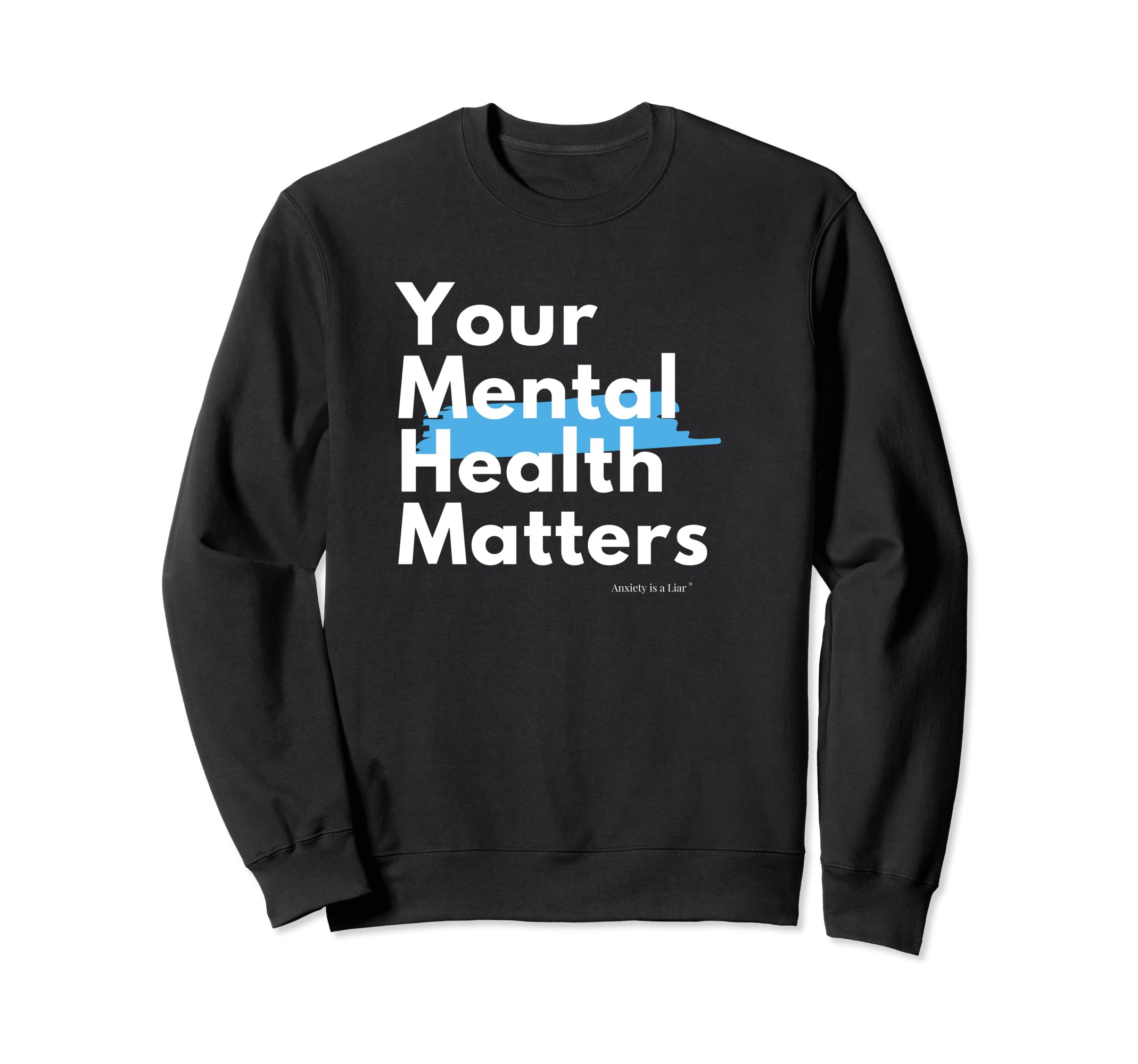Your Mental Health Matters Sweatshirt - Casual Everyday Wear for Adults - T-Shirt, Sweatshirt, Hoodie