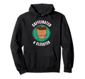 Funny Coffee Motivation Caffeine Hoodie - Streetwear Style Unisex - T-Shirt, Sweatshirt, Hoodie