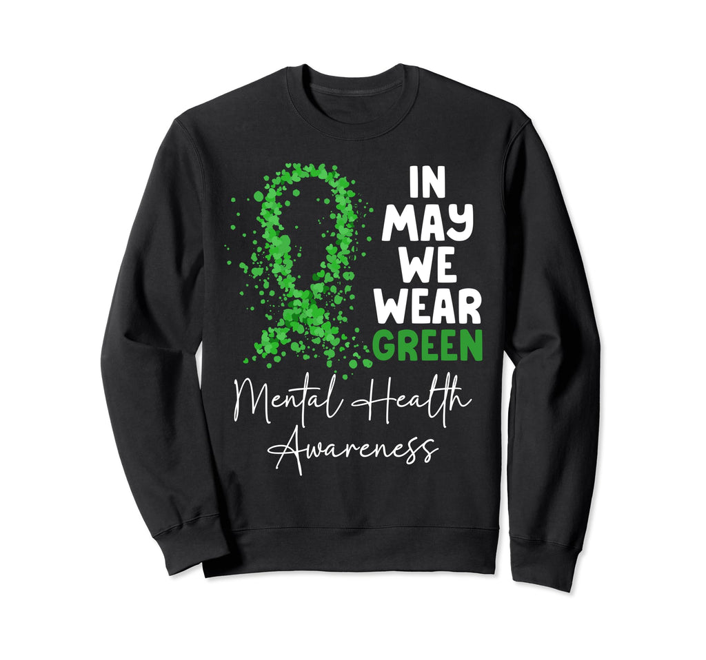 May We Wear Green Ribbon Mental Sweatshirt - Aesthetic Graphic Men Women - T-Shirt, Sweatshirt, Hoodie