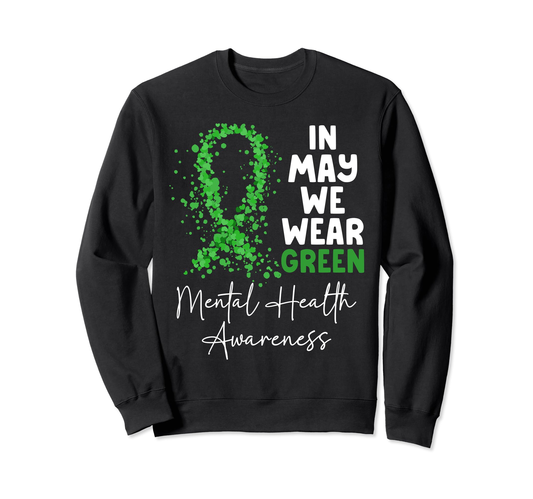 May We Wear Green Ribbon Mental Sweatshirt - Aesthetic Graphic Men Women - T-Shirt, Sweatshirt, Hoodie