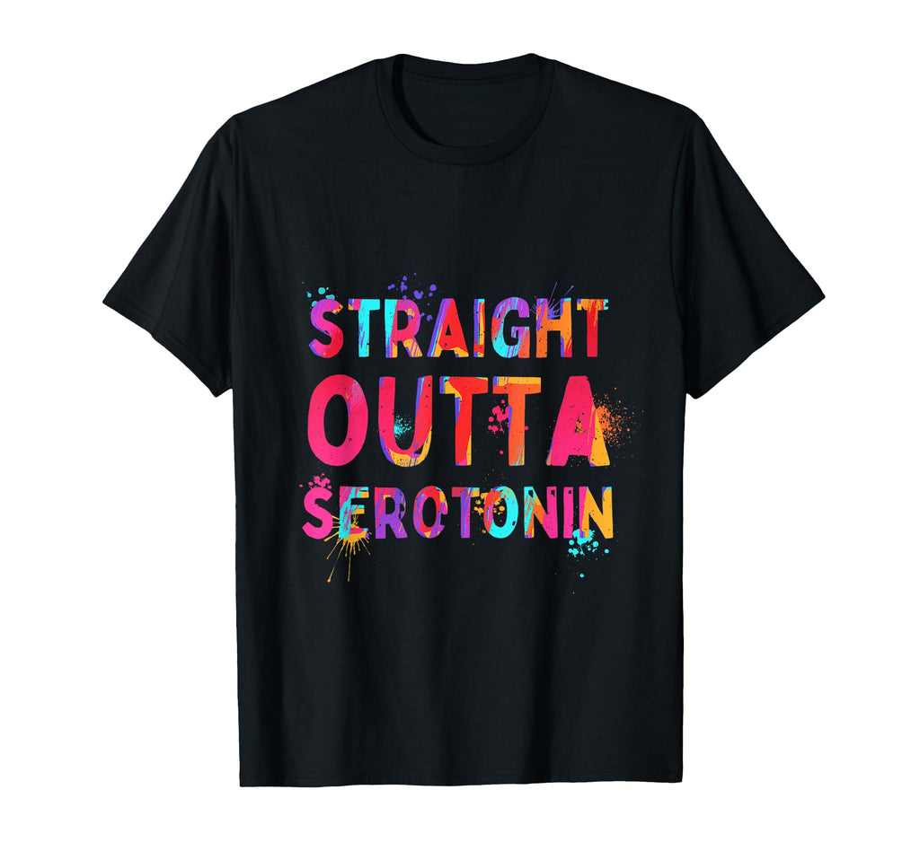 Straight Outta Serotonin Motivation T-Shirt - Streetwear Style Unisex - T-Shirt, Sweatshirt, Hoodie