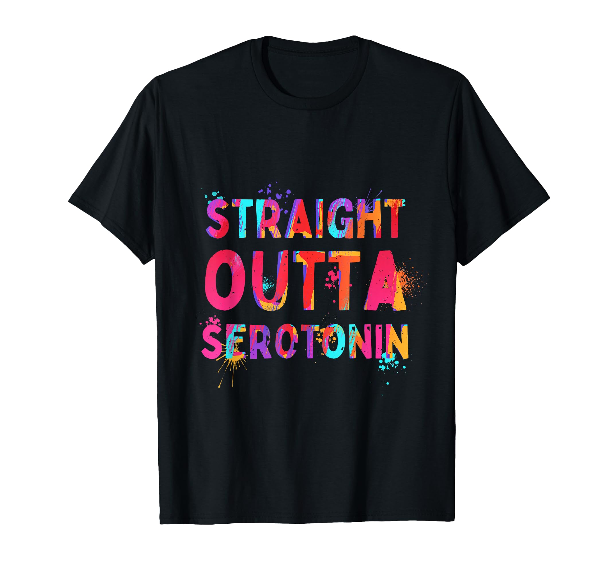 Straight Outta Serotonin Motivation T-Shirt - Streetwear Style Unisex - T-Shirt, Sweatshirt, Hoodie