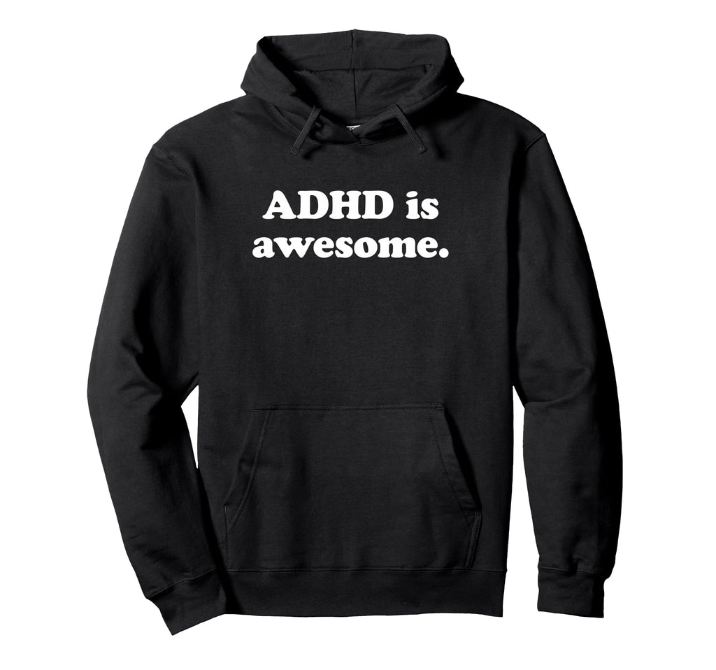 Adhd Is Awesome Adhd Hoodie - Custom Art Print Unisex - T-Shirt, Sweatshirt, Hoodie