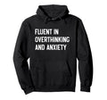 Funny Overthinker Humorous Anxiety Joke Hoodie - Aesthetic Graphic Unisex - T-Shirt, Sweatshirt, Hoodie