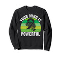 Your Mind Is Powerful Mental Sweatshirt - Aesthetic Graphic Men Women - T-Shirt, Sweatshirt, Hoodie
