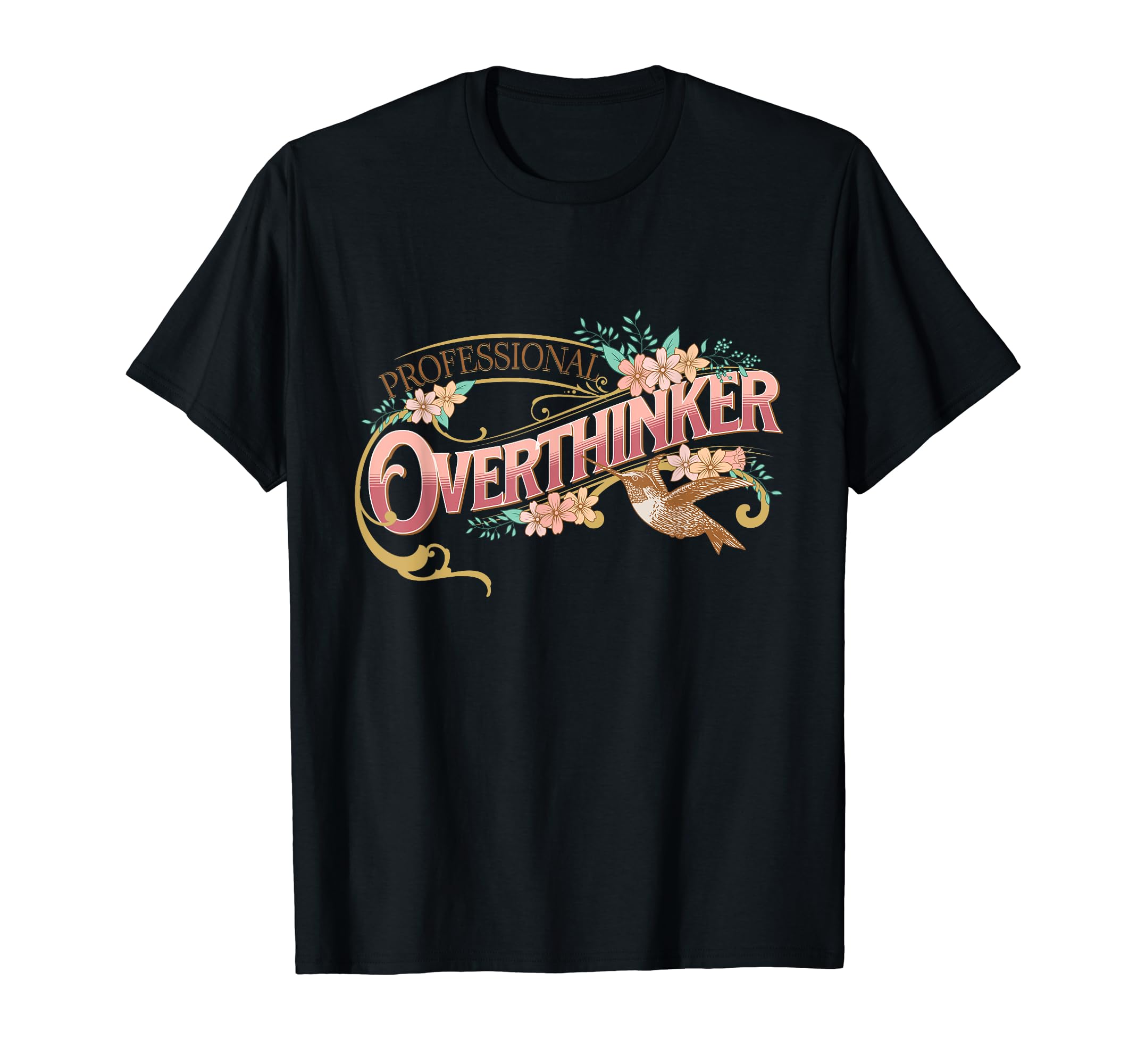 Elegant Overthinker Floral And T-Shirt - Casual Everyday Wear Unisex - T-Shirt, Sweatshirt, Hoodie