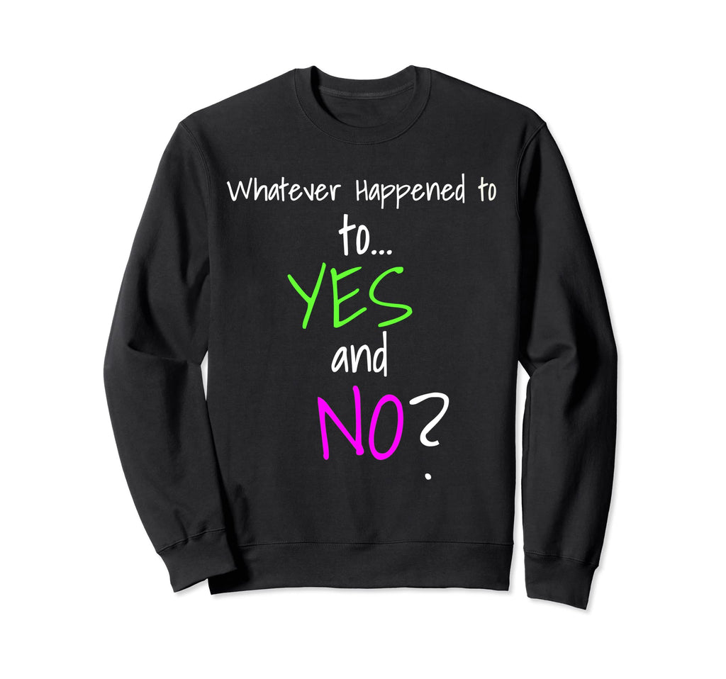 Yes And No Be Decisive Mental Health Sweatshirt - Unique Graphic for Adults - T-Shirt, Sweatshirt, Hoodie