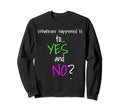 Yes And No Be Decisive Mental Health Sweatshirt - Unique Graphic for Adults - T-Shirt, Sweatshirt, Hoodie