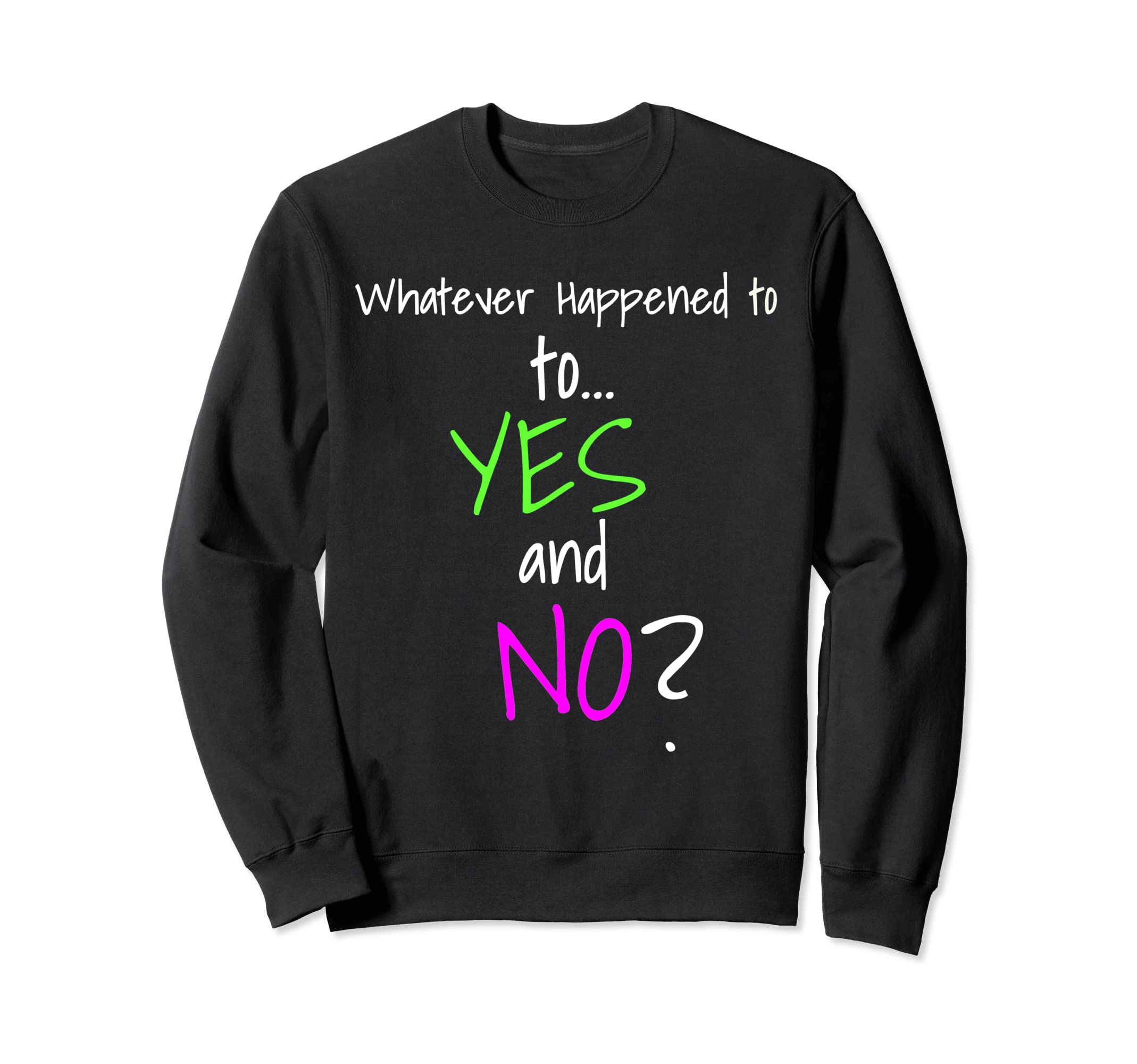 Yes And No Be Decisive Mental Health Sweatshirt - Unique Graphic for Adults - T-Shirt, Sweatshirt, Hoodie