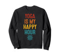 Yoga Is My Happy Hour Relaxation Sweatshirt - Minimalist Print Men Women - T-Shirt, Sweatshirt, Hoodie