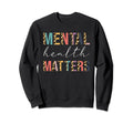 Mental Health Matters Womens Brain Sweatshirt - Trendy Graphic for Adults - T-Shirt, Sweatshirt, Hoodie