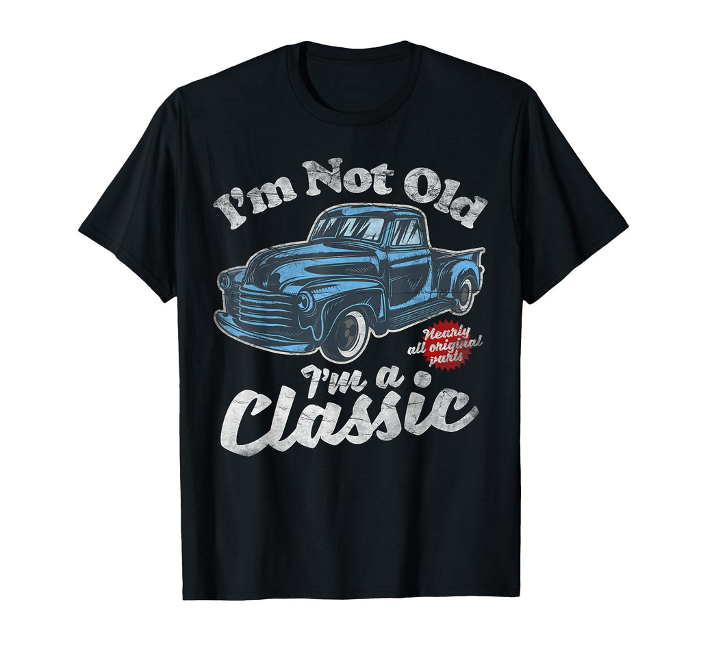 Im Not Old Im Pickup Truck Birthday T-Shirt - Minimalist Print Men Women - T-Shirt, Sweatshirt, Hoodie