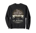 Im Not Old Im Motorcycle Sweatshirt - Trendy Graphic Unisex - T-Shirt, Sweatshirt, Hoodie