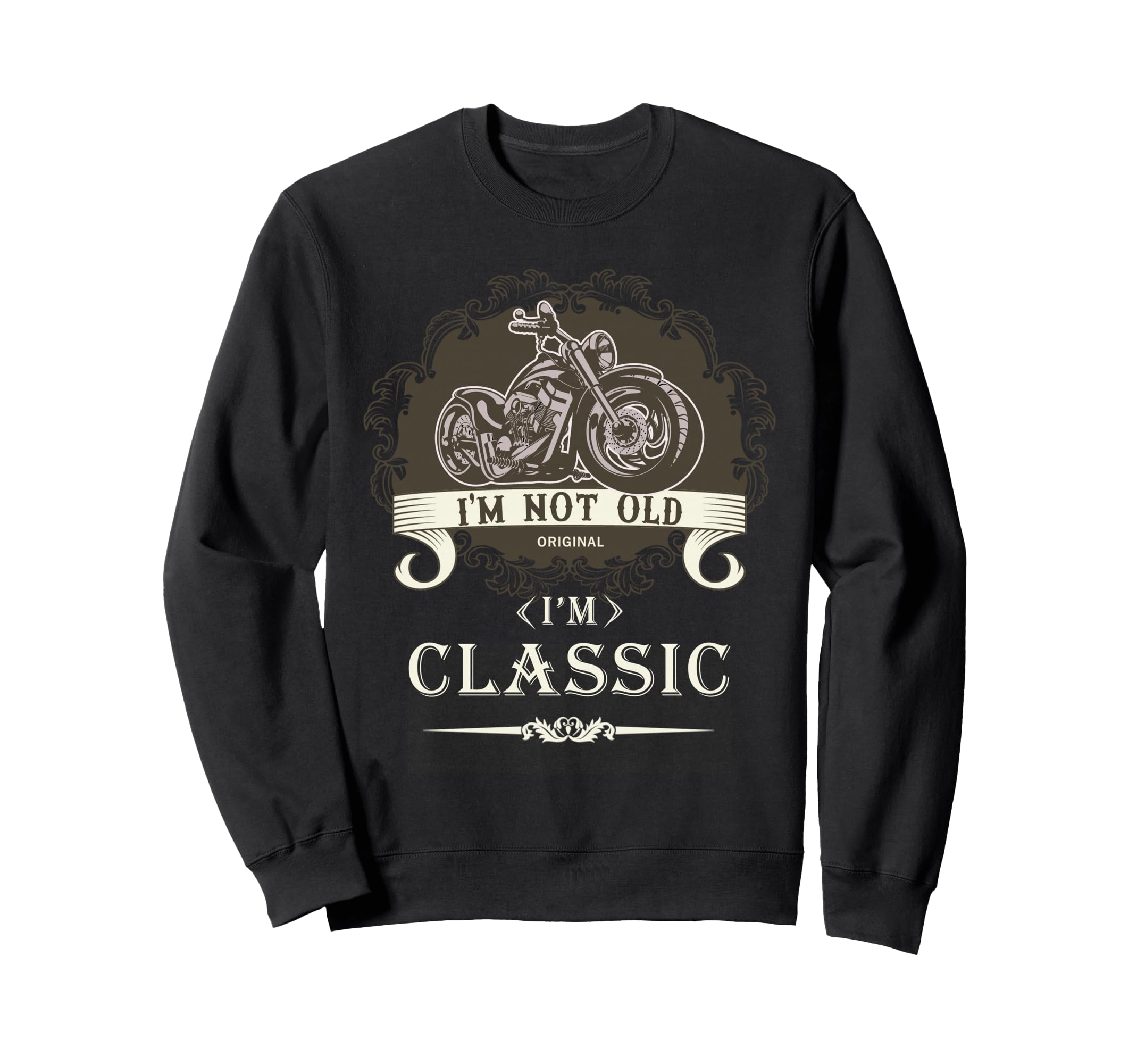 Im Not Old Im Motorcycle Sweatshirt - Trendy Graphic Unisex - T-Shirt, Sweatshirt, Hoodie