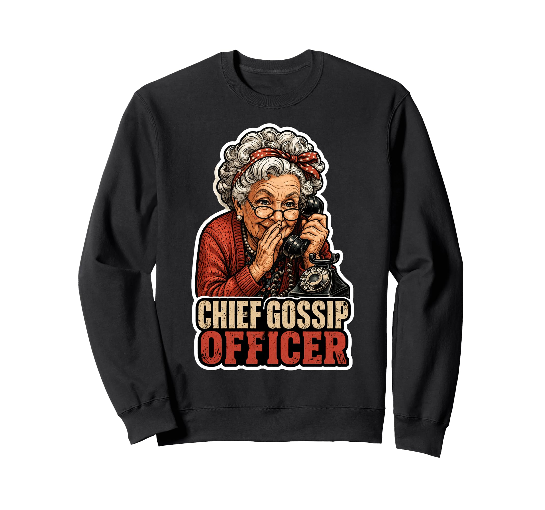 Chief Gossip Officer Funny Sassy Sweatshirt - Streetwear Style Unisex - T-Shirt, Sweatshirt, Hoodie