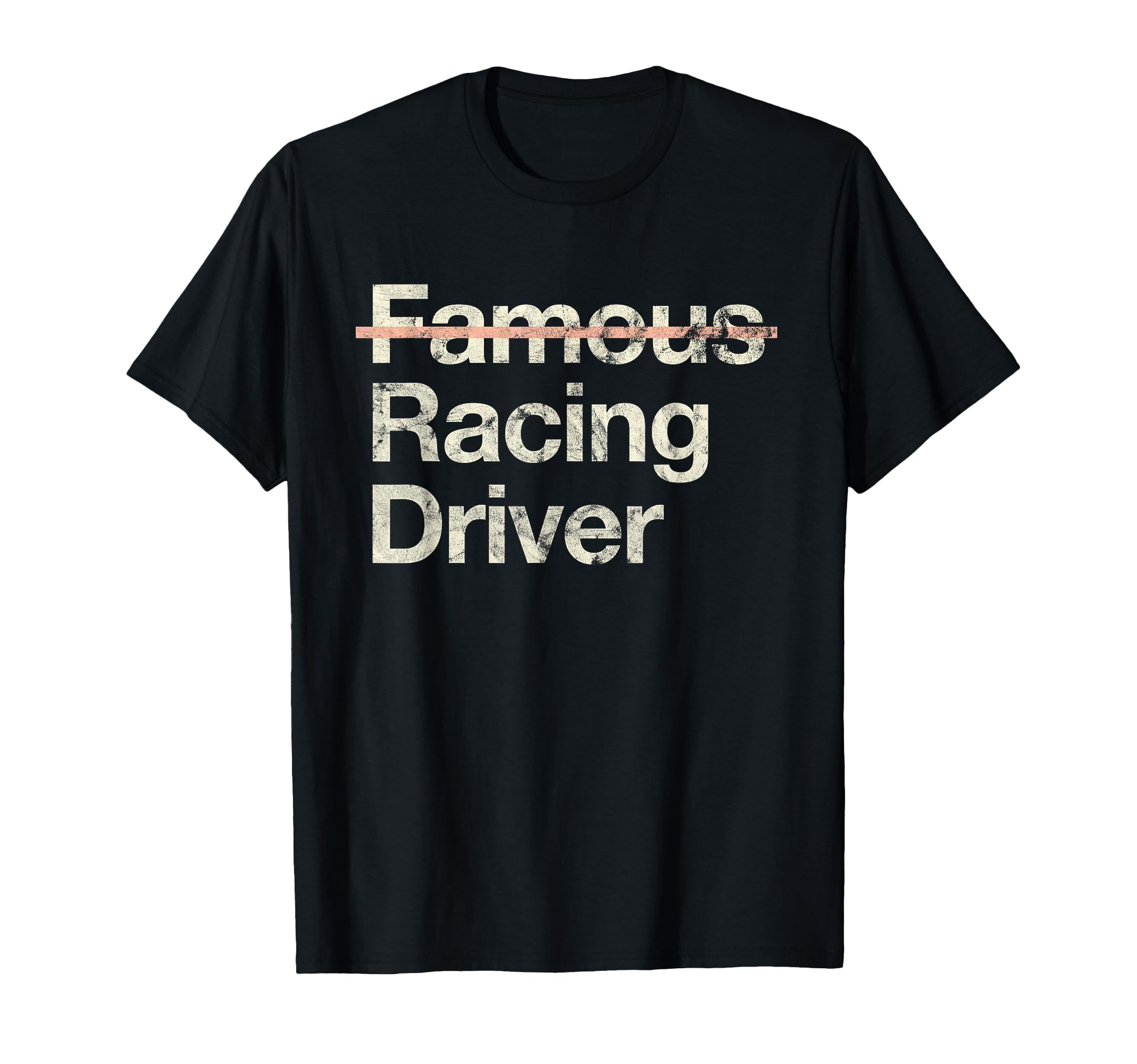 Famous Racing Driver Funny Racer T-Shirt - Fun Novelty Design Men Women - T-Shirt, Sweatshirt, Hoodie