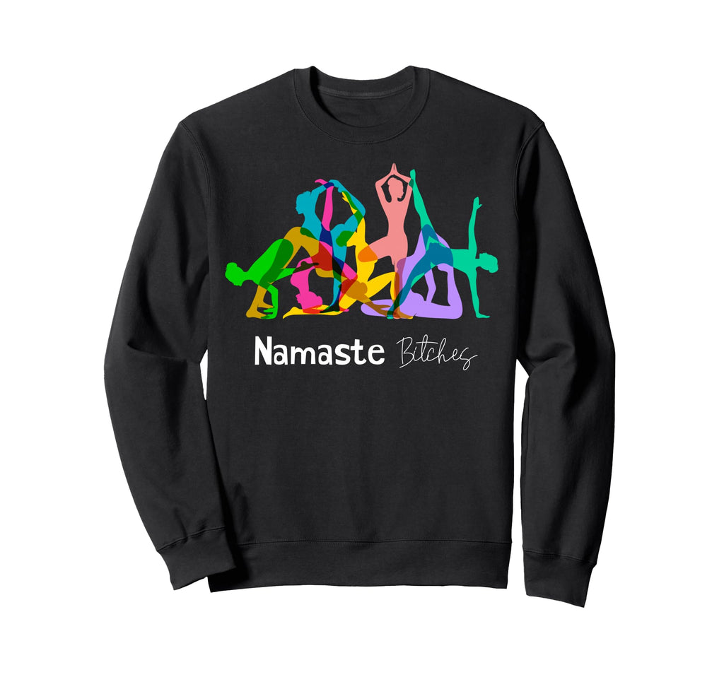 Funny Namaste Bitches Om Yoga Sweatshirt - Casual Everyday Wear for Adults - T-Shirt, Sweatshirt, Hoodie