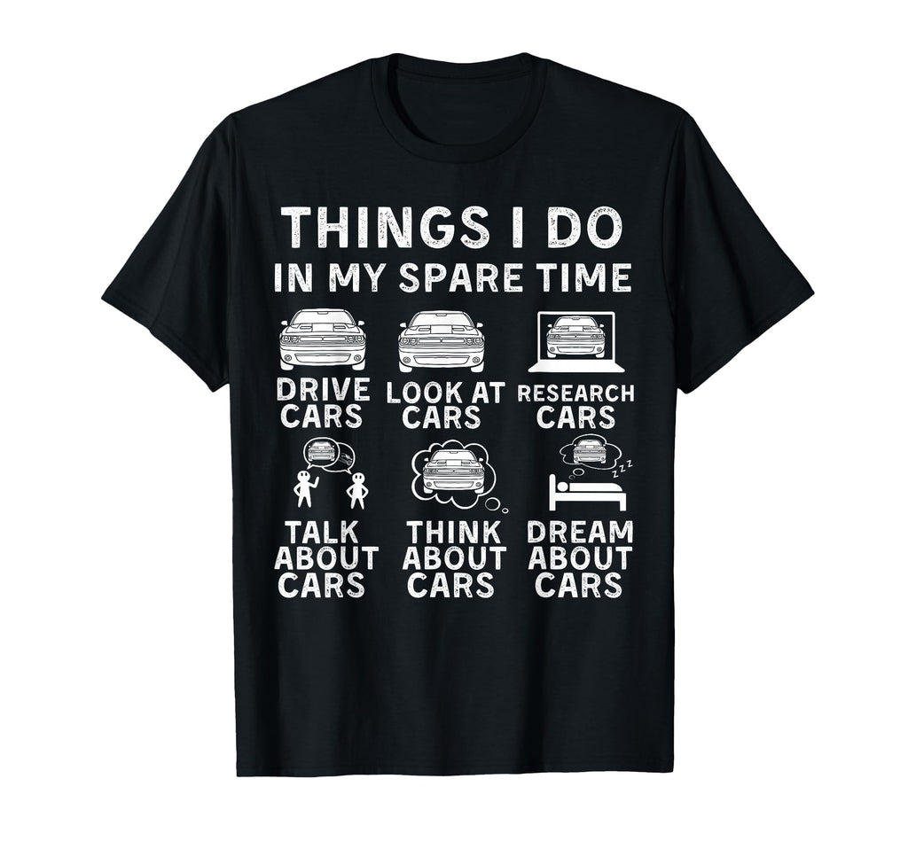 Things I Do My Spare Time Funny Car T-Shirt - Aesthetic Graphic Men Women - T-Shirt, Sweatshirt, Hoodie