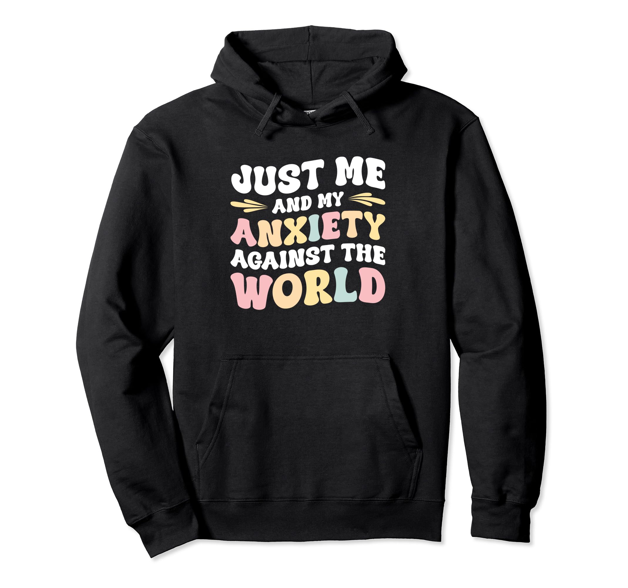 Just Me And My Anxiety Against World Hoodie - Trendy Graphic Unisex - T-Shirt, Sweatshirt, Hoodie