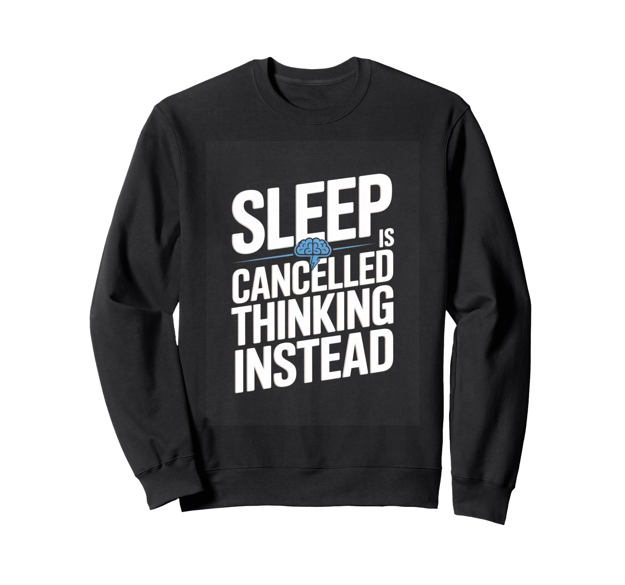 Sleep Is Cancelled Thinking Instead Sweatshirt - Minimalist Print Men Women - T-Shirt, Sweatshirt, Hoodie