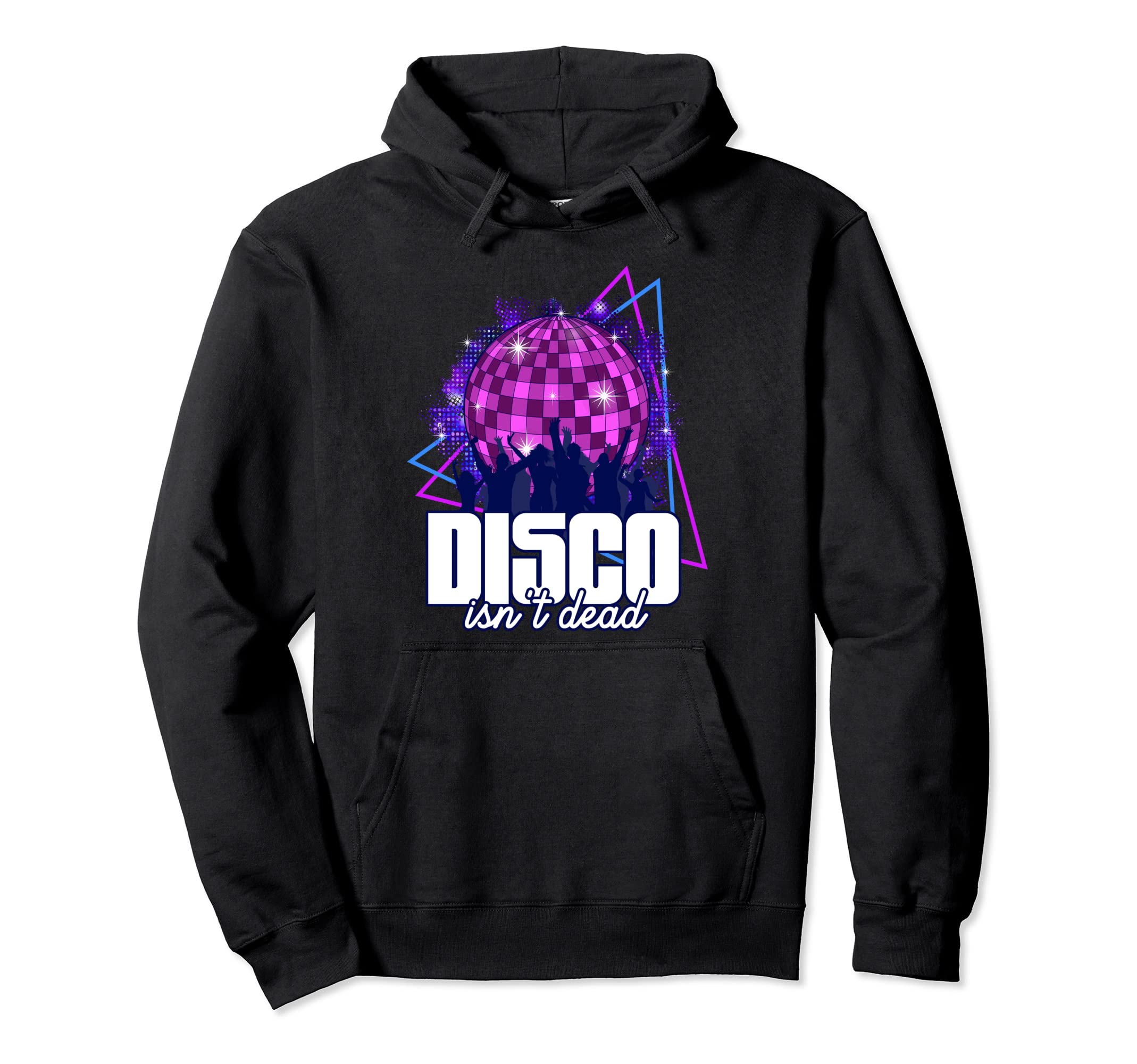 Disco Isnt Dead 70S Disco Music Disco Hoodie - Casual Everyday Wear Unisex - T-Shirt, Sweatshirt, Hoodie