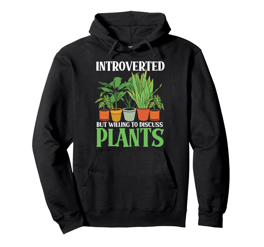 Gardening Potted Plant Introverted But Hoodie - Novelty Apparel Men Women - T-Shirt, Sweatshirt, Hoodie