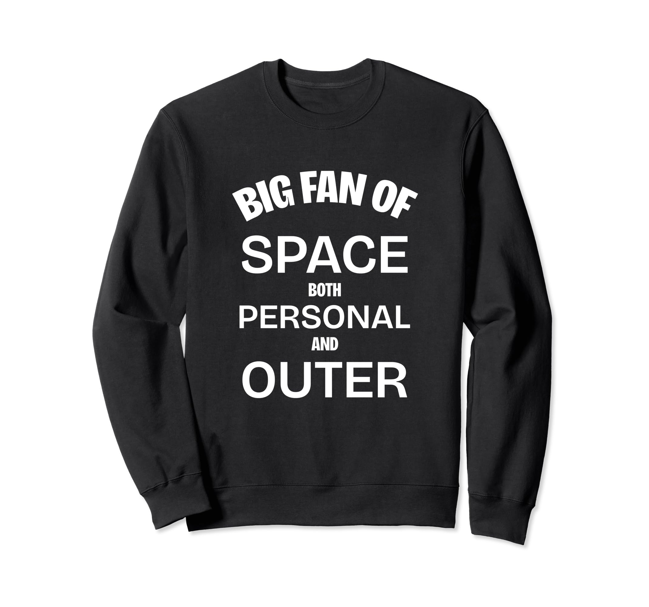Big Fan Space Funny Introvert Science Sweatshirt - Unique Graphic Unisex - T-Shirt, Sweatshirt, Hoodie