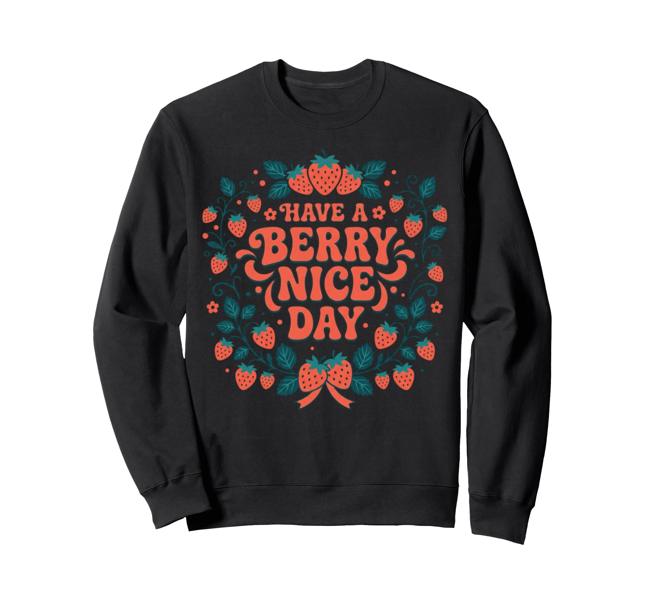 Have Berry Nice Day Strawberry Sweatshirt - Streetwear Style for Adults - T-Shirt, Sweatshirt, Hoodie