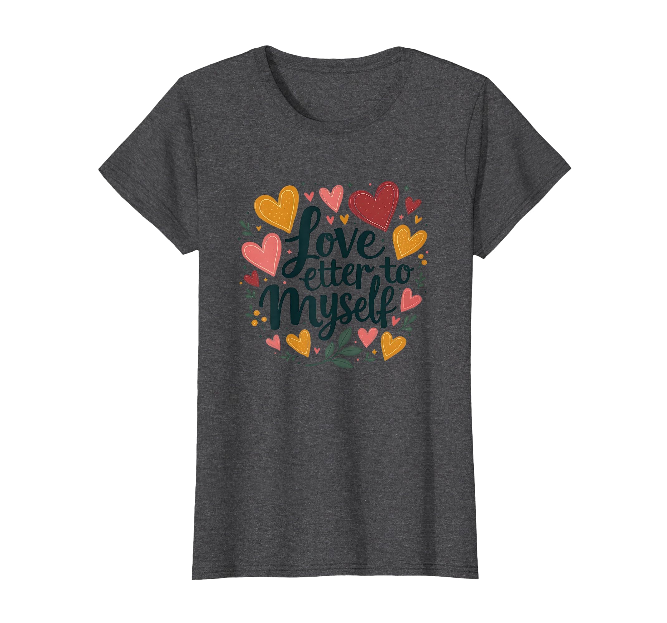 Love Letter To Myself Self Care T-Shirt - Trendy Graphic Unisex - T-Shirt, Sweatshirt, Hoodie