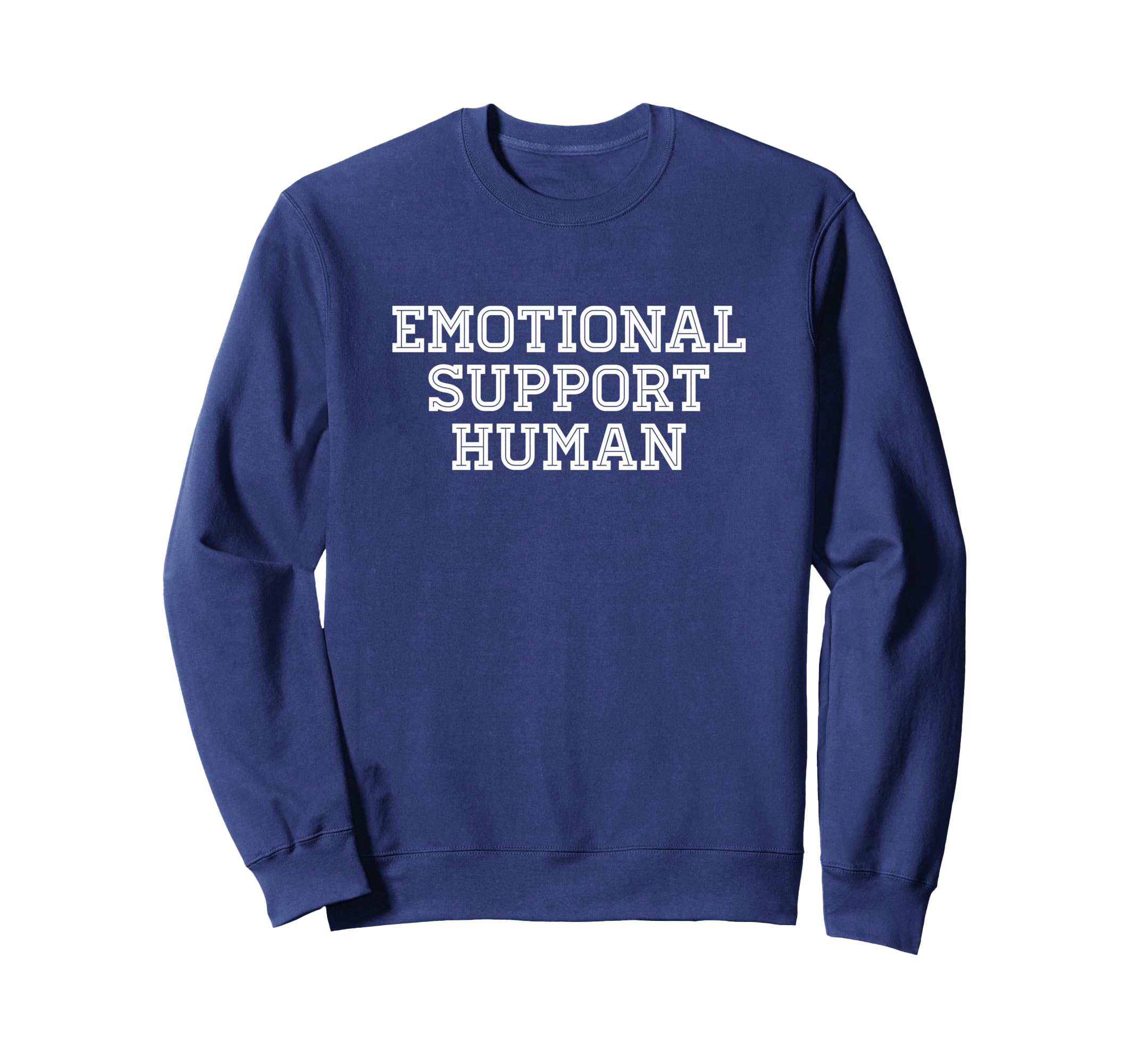 Emotional Support Human Service Sweatshirt - Streetwear Style Men Women - T-Shirt, Sweatshirt, Hoodie