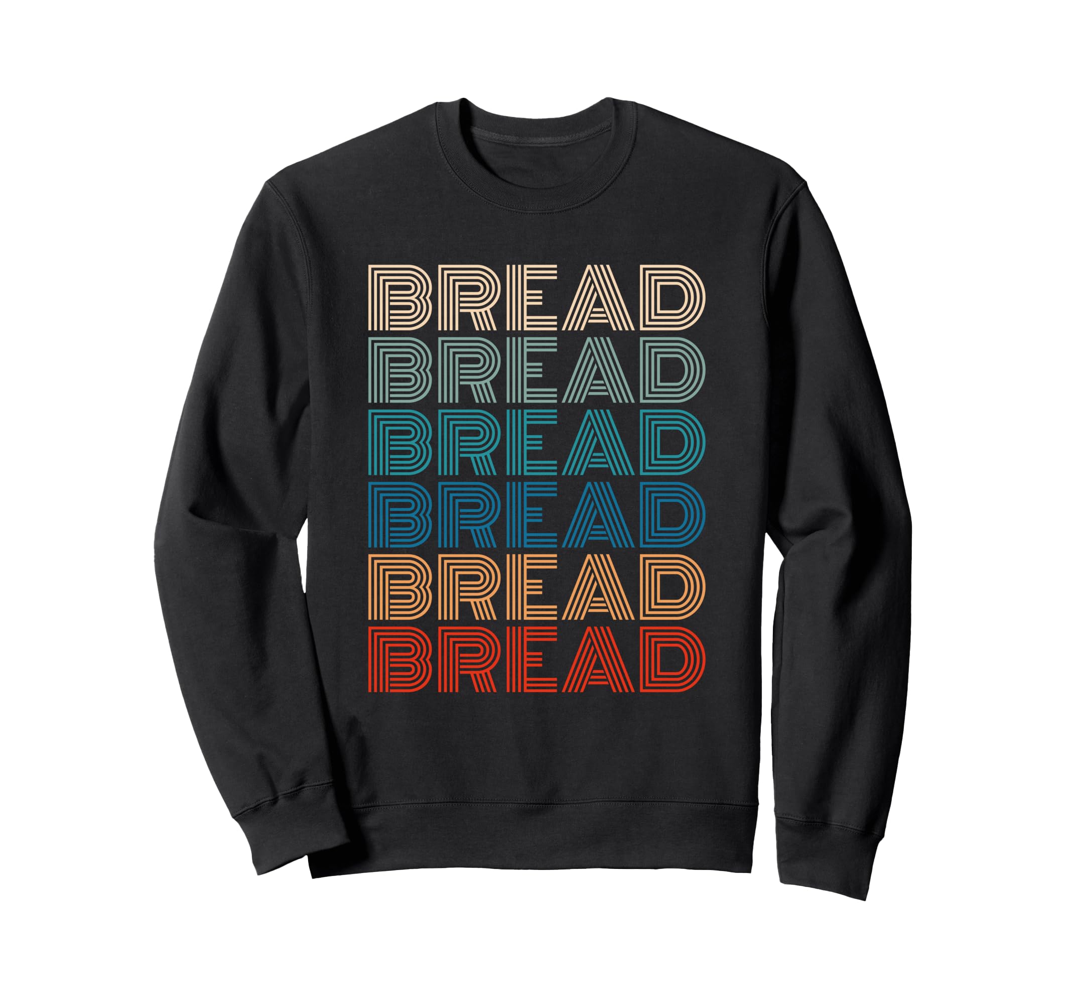 Bread Typography Carb Gluten Sweatshirt - Casual Everyday Wear Unisex - T-Shirt, Sweatshirt, Hoodie
