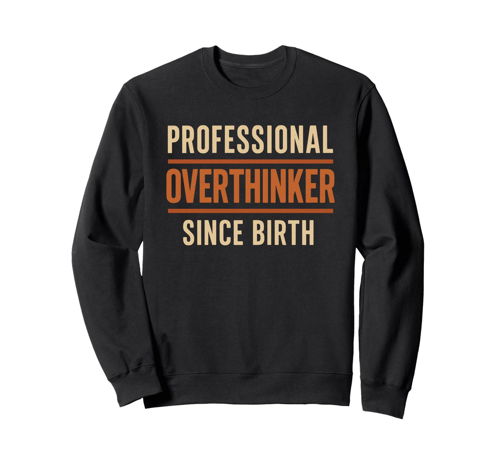 Professional Overthinker Since Sweatshirt - Minimalist Print Men Women - T-Shirt, Sweatshirt, Hoodie