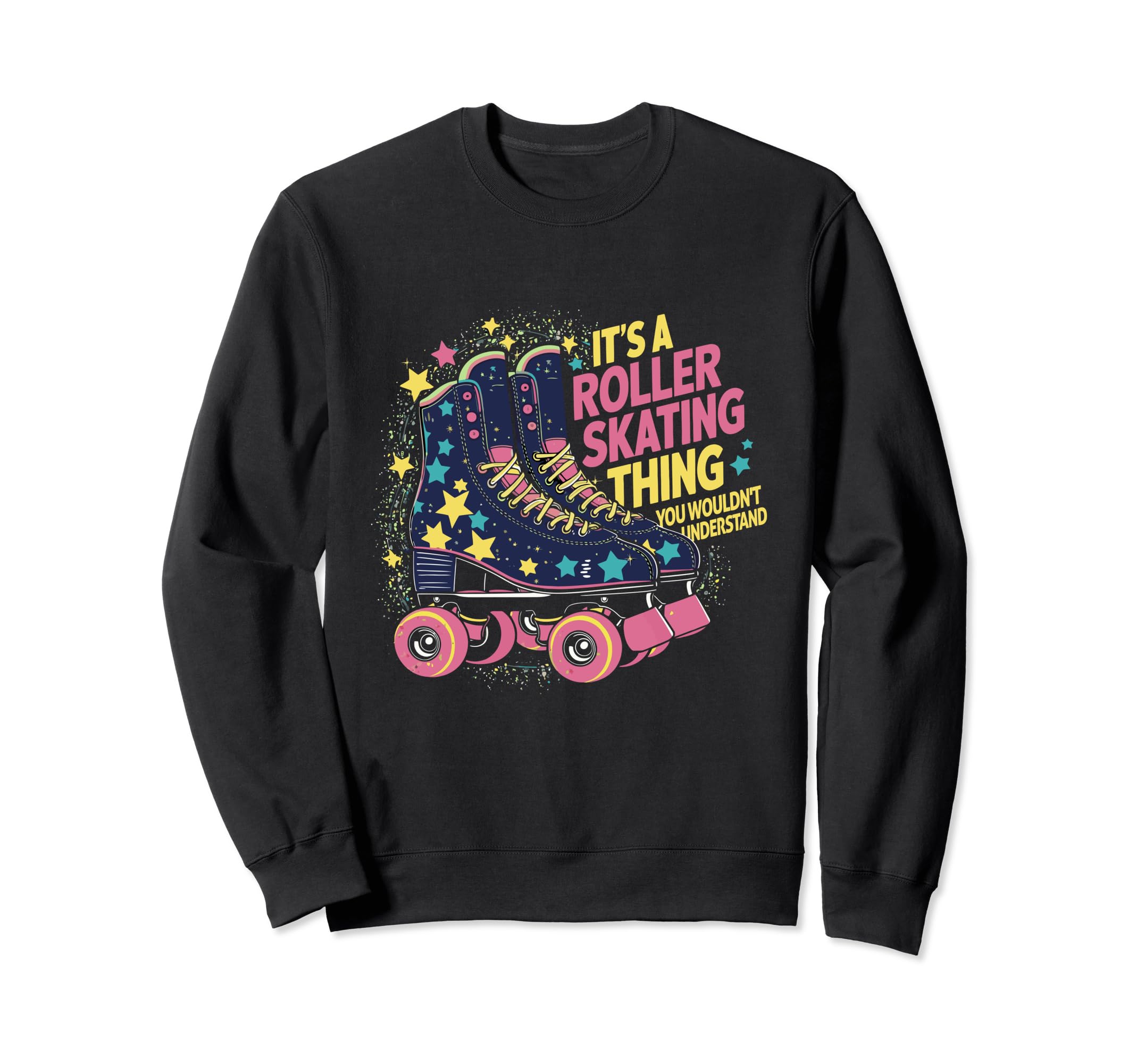 Roller Skate Its Roller Skating Sweatshirt - Trendy Graphic for Adults - T-Shirt, Sweatshirt, Hoodie