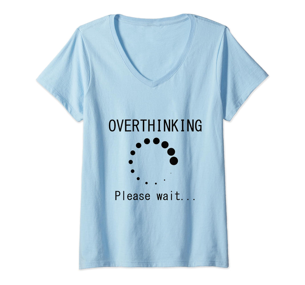 Womens Funny Overthinking Please T-Shirt - Casual Everyday Wear Unisex - T-Shirt, Sweatshirt, Hoodie