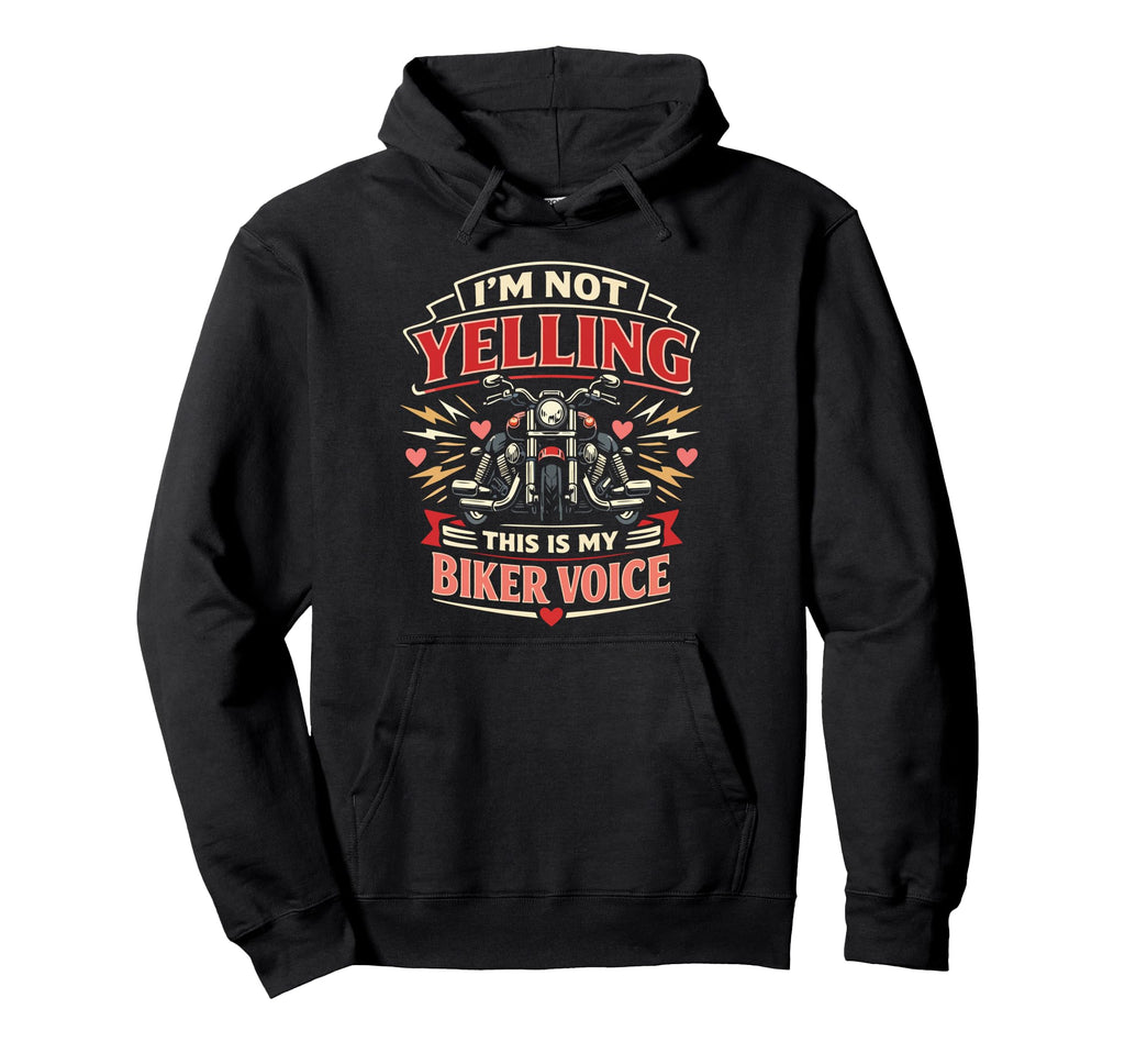 Motorcycle Biker Im Not Yelling This Hoodie - Unique Graphic for Adults - T-Shirt, Sweatshirt, Hoodie