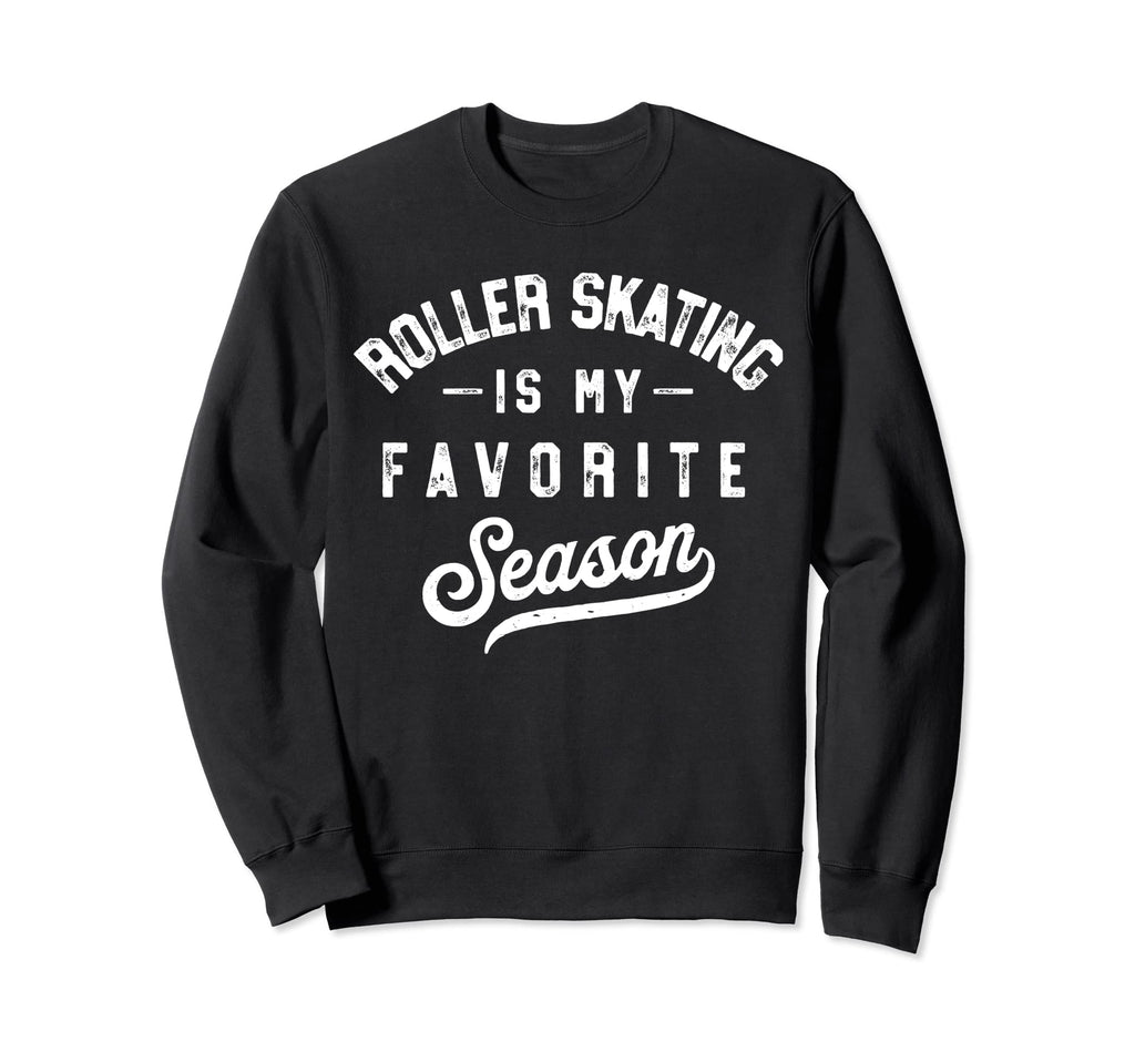 Roller Skating Is My Favourite Sweatshirt - Trendy Graphic for Adults - T-Shirt, Sweatshirt, Hoodie