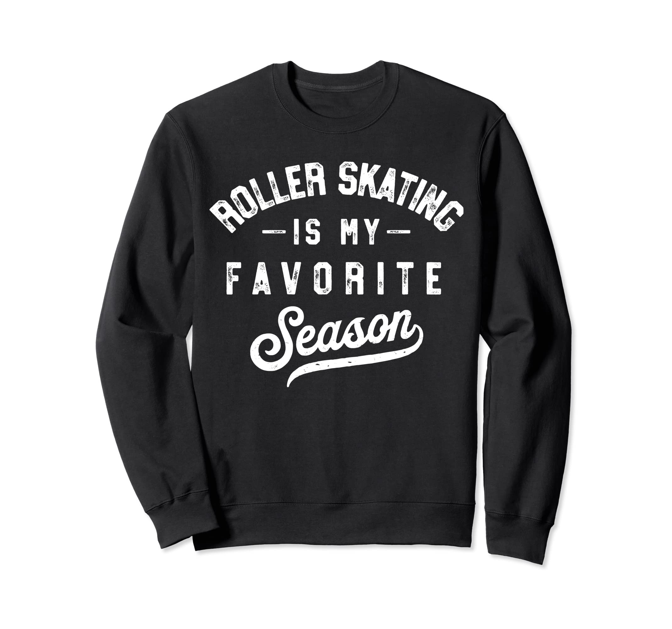 Roller Skating Is My Favourite Sweatshirt - Trendy Graphic for Adults - T-Shirt, Sweatshirt, Hoodie