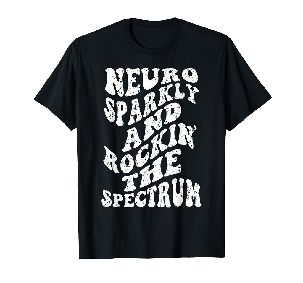 Groovy Neurodivergent Neuro Sparkly T-Shirt - Novelty Apparel Unisex - T-Shirt, Sweatshirt, Hoodie