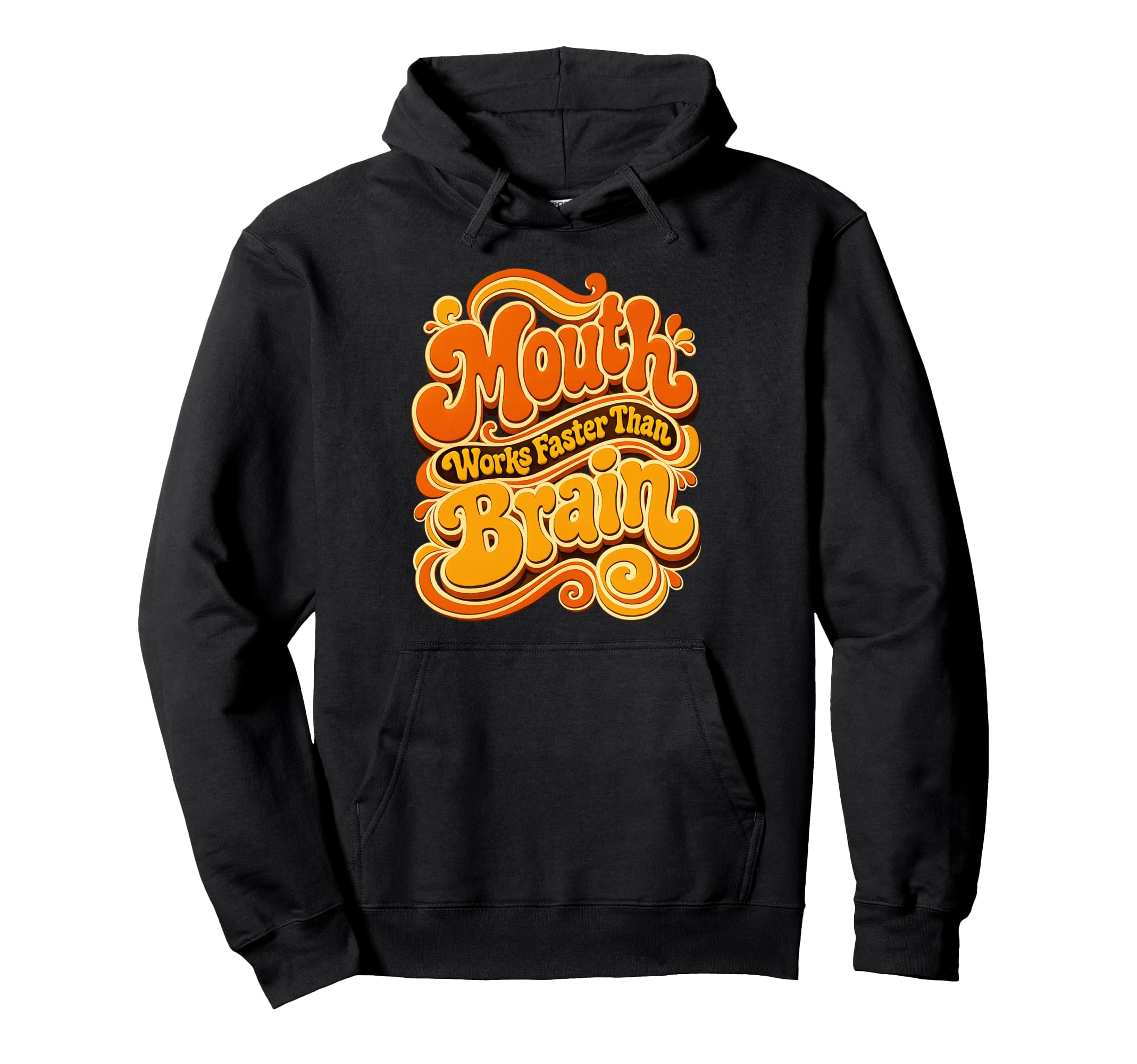 Mouth Works Faster Than Brain Groovy Hoodie - Graphic Print for Adults - T-Shirt, Sweatshirt, Hoodie