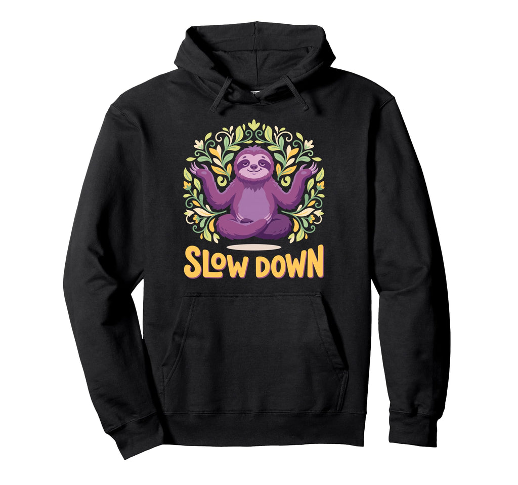 Funny Sloth Yoga Pose Slow Down Meditation Hoodie - Trendy Graphic Unisex - T-Shirt, Sweatshirt, Hoodie