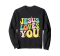 Jesus Loves You Christian Faith Love Sweatshirt - Trendy Graphic Men Women - T-Shirt, Sweatshirt, Hoodie