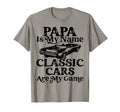 Mens Papa Is My Name Cars Are My Game T-Shirt - Minimalist Print Men Women - T-Shirt, Sweatshirt, Hoodie