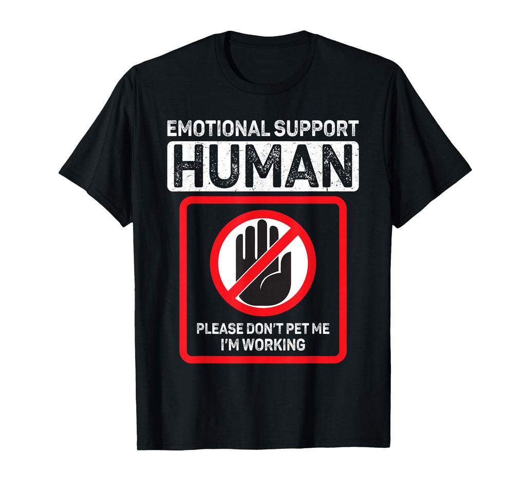 Emotional Support Human Do Not Pet T-Shirt - Unique Graphic Unisex - T-Shirt, Sweatshirt, Hoodie