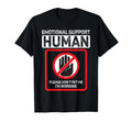 Emotional Support Human Do Not Pet T-Shirt - Unique Graphic Unisex - T-Shirt, Sweatshirt, Hoodie